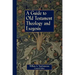 A Guide to Old Testament Theology and Exegesis