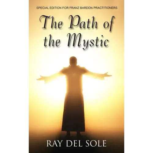 The Path of the Mystic: Special Edition for Franz Bardon Practitioners