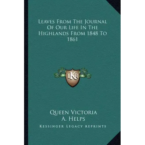 Leaves from the Journal of Our Life in the Highlands from 1848 to 1861