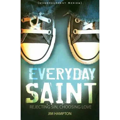 Everyday Saint: Rejecting Sin, Choosing Love