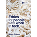 Ethics for People Who Work in Tech