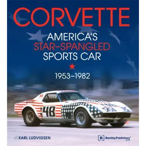 Corvette - America's Star-Spangled Sports Car 1953-1982