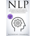 Nlp: A Psychologist's Guide to Master Influence & Human Behavior Through Personal Mind Control - Maximize Your Potential for Excellence