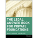 The Legal Answer Book for Private Foundations