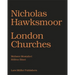 Nicholas Hawksmoor: London Churches