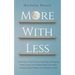 More with Less: Get a Grip on Your Excessive Spending and Hoarding Habits, Create a Personalized Budget, and Adopt a Savings-Oriented