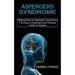 Aspergers Syndrome: The Easy-to-understand and Practical Guide for Parents (Making Way for Asperger's Syndrome)