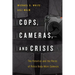 Cops, Cameras, and Crisis: The Potential and the Perils of Police Body-Worn Cameras