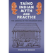 Taíno Indian Myth and Practice: The Arrival of the Stranger King
