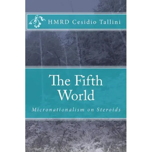 The Fifth World: Micronationalism on Steroids