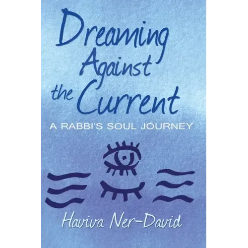 Dreaming Against the Current: A Rabbi's Soul Journey