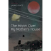The Moon Over My Mother's House