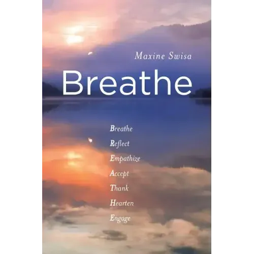 Breathe: Breathe Reflect Empathize Accept Thank Hearten Engage