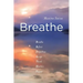 Breathe: Breathe Reflect Empathize Accept Thank Hearten Engage