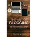 The Art of Blogging: The Inside Tips and Tricks On how to dominate it
