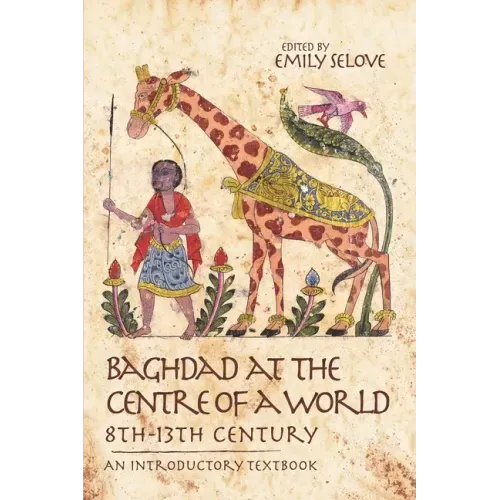 Baghdad at the Centre of a World, 8th-13th Century: An Introductory Textbook
