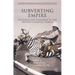 Subverting Empire: Deviance and Disorder in the British Colonial World