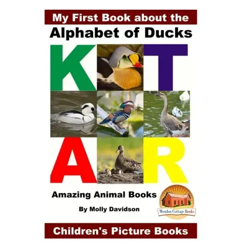 My First Book about the Alphabet of Ducks - Amazing Animal Books - Children's Picture Books
