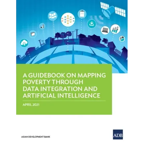 A Guidebook on Mapping Poverty Through Data Integration and Artificial Intelligence