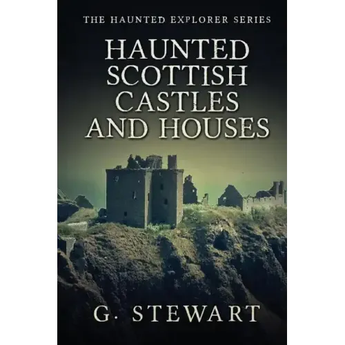 Haunted Scottish Castles and Houses