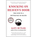 Knocking on Heaven's Door: The Path to a Better Way of Death