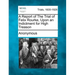 A Report of the Trial of Felix Rourke, Upon an Indictment for High Treason