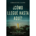 ¿Cómo Llegué Hasta Aquí?: Cómo Encontrar El Camino de Regreso Cuando Todo Te Aleja de Dios