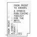 From Print to Ebooks: A Hybrid Publishing Toolkit for the Arts