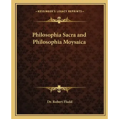 Philosophia Sacra and Philosophia Moysaica
