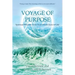 Voyage of Purpose: Spiritual Wisdom from Near-Death Back to Life