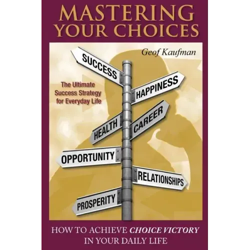 Mastering Your Choices: How To Achieve Choice Victory In Your Daily Life
