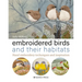 Embroidered Birds and Their Habitats: Hand Embroidery Techniques and Inspiration