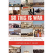 So This Is War: A 3rd U.S. Cavalry Intelligence Officer's Memoirs of the Triumphs, Sorrows, Laughter, and Tears During a Year in Iraq