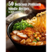 50 Delicious Premium Noodle Recipes