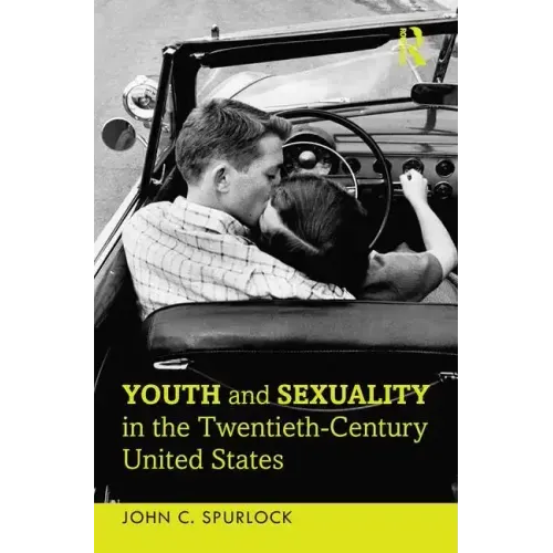 Youth and Sexuality in the Twentieth-Century United States