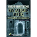 Ghosthunting San Antonio, Austin, and Texas Hill Country