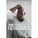 From Fatherless to Fatherhood