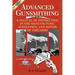 Advanced Gunsmithing: A Manual of Instruction in the Manufacture, Alteration, and Repair of Firearms (75th Anniversary Edition)