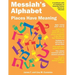 Messiah's Alphabet: Places Have Meaning: An Exploration of the Meanings of the Names of Places Mentioned in the Old and New Testaments