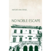 No Noble Escape