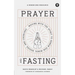 Prayer and Fasting: Moving with the Spirit to Renew Our Minds, Bodies, and Churches