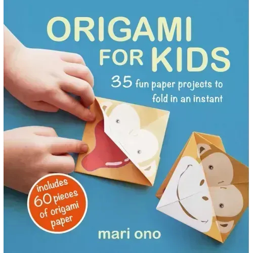 Origami for Kids: 35 Fun Paper Projects to Fold in an Instant