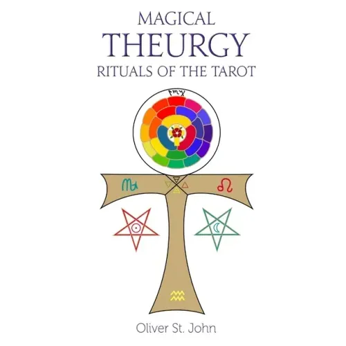 Magical Theurgy - Rituals of the Tarot
