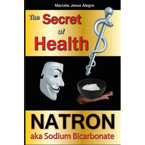 The Secret of Health: Natron aka Sodium Bicarbonate