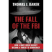 The Fall of the FBI: How a Once Great Agency Became a Threat to Democracy