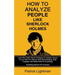 How To Analyze People Like Sherlock Holmes: Learn The Trade's Secret Techniques To Analyze Anyone In Less Than Five Minutes With Speed Reading, Body L