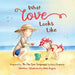What Love Looks Like: Inspired by The Five Love Languages by Gary Chapman