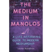 The Medium in Manolos: A Life-Affirming Guide to Modern Mediumship