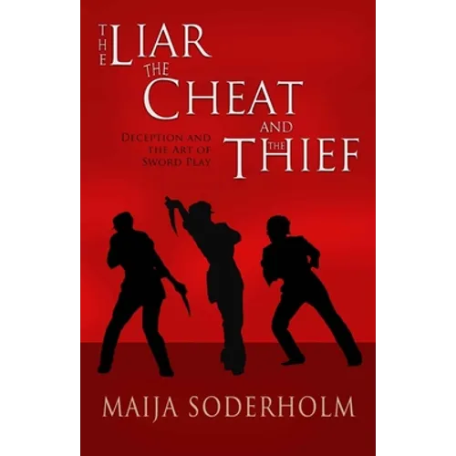 The Liar the Cheat and the Thief: Deception and the Art of Sword Play