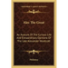 Alec the Great: An Account of the Curious Life and Extraordinary Opinions of the Late Alexander Woollcott